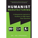 Humanist Manufacturing: A Humanitarian Approach to Excellence in High-Impact Plant Operations