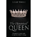 The Haunted Queen: Elizabeth I's lonely path to right her father's wrongs