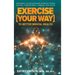 Exercise [Your Way] to Better Mental Health: Exploring the Relationship Between Fitness Culture, Neuroscience, Exercise, and Mood