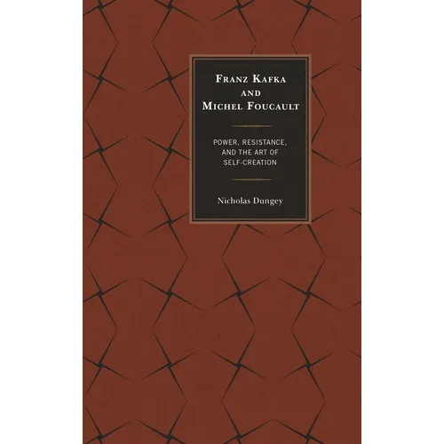 Franz Kafka and Michel Foucault: Power, Resistance, and the Art of Self-Creation