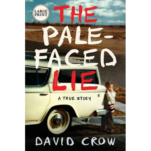 The Pale-Faced Lie: A True Story (Large Print)
