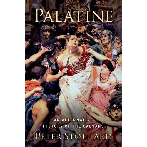 Palatine: An Alternative History of the Caesars