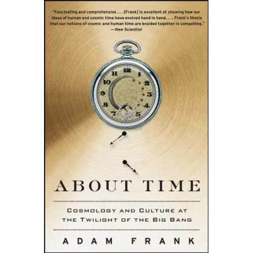 About Time: Cosmology and Culture at the Twilight of the Big Bang