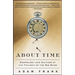 About Time: Cosmology and Culture at the Twilight of the Big Bang