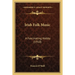 Irish Folk Music: A Fascinating Hobby (1910)