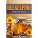 Beekeeping: Beekeeping Guide from Beginner to Expert