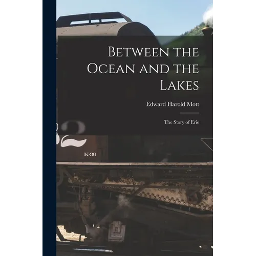 Between the Ocean and the Lakes: The Story of Erie