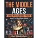 The Middle Ages: 1000 Interesting Facts About the Medieval Period