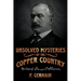 Unsolved Mysteries of the Copper Country: The Case of George C. Shelden