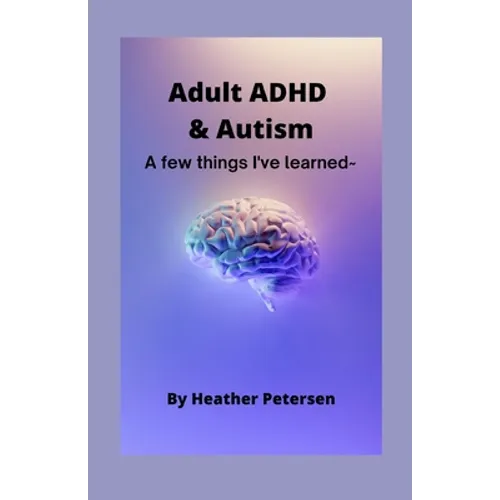 Adult ADHD & Autism: A few things I've learned