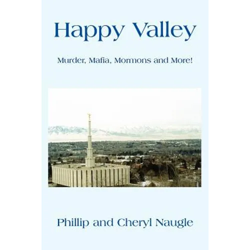 Happy Valley: Murder, Mafia, Mormons and More!