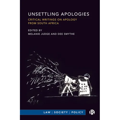 Unsettling Apologies: Critical Writings on Apology from South Africa
