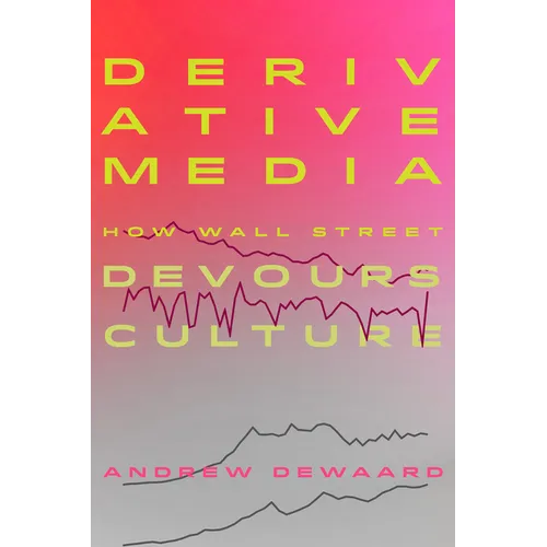 Derivative Media: How Wall Street Devours Culture