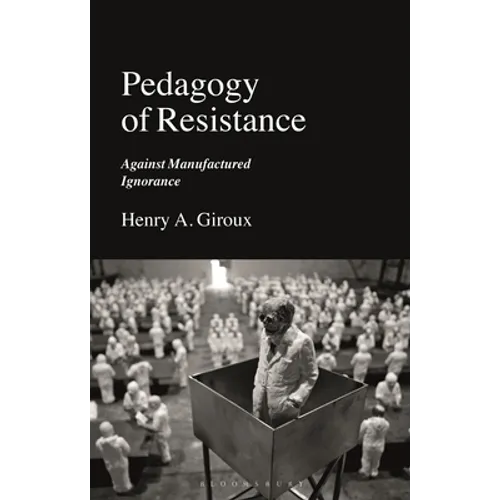 Pedagogy of Resistance: Against Manufactured Ignorance