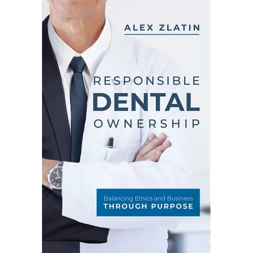 Responsible Dental Ownership: Balancing Ethics and Business Through Purpose