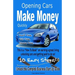 Quickly Make Money Opening Cars: Unlock this Complete Business Start-Up Guide