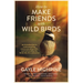 How To Make Friends With Wild Birds
