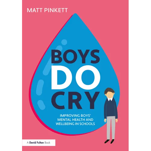 Boys Do Cry: Improving Boys' Mental Health and Wellbeing in Schools