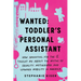 Wanted: Toddler's Personal Assistant: How Nannying for the 1% Taught Me about the Myths of Equality, Motherhood, and Upward Mobility in America