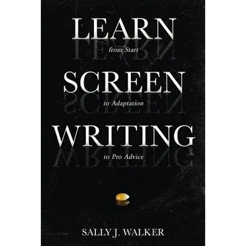 Learn Screenwriting: From Start to Adaptation to Pro Advice