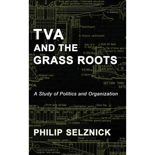 TVA and the Grass Roots: A Study of Politics and Organization