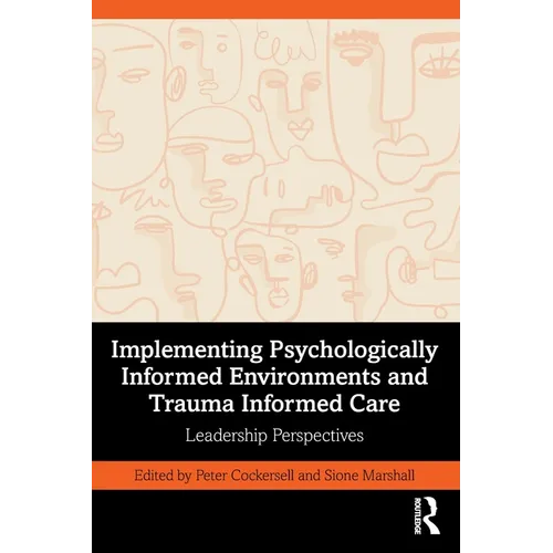 Implementing Psychologically Informed Environments and Trauma Informed Care: Leadership Perspectives