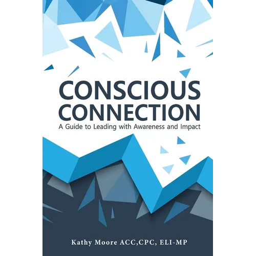 Conscious Connection: A Guide to Leading with Awareness and Impact