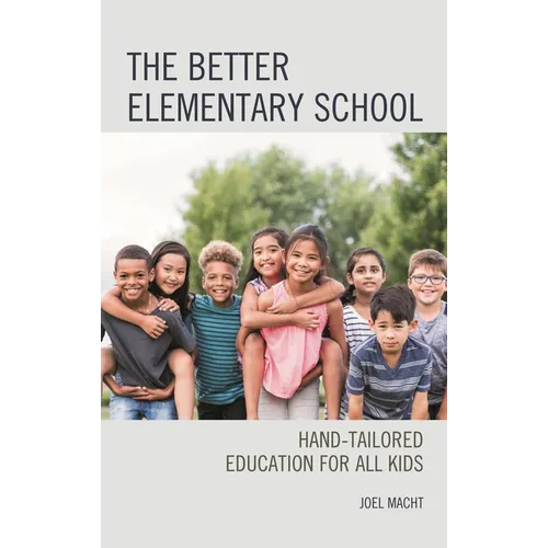 The Better Elementary School: Hand-Tailored Education for All Kids