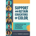 Support and Retain Educators of Color: 6 Principles for Culturally Affirming Leadership