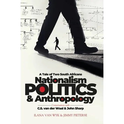Nationalism, Politics and Anthropology: A Tale of Two South Africans