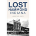 Lost Hammond, Indiana