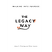 The Legacy Way: Walking Into Purpose