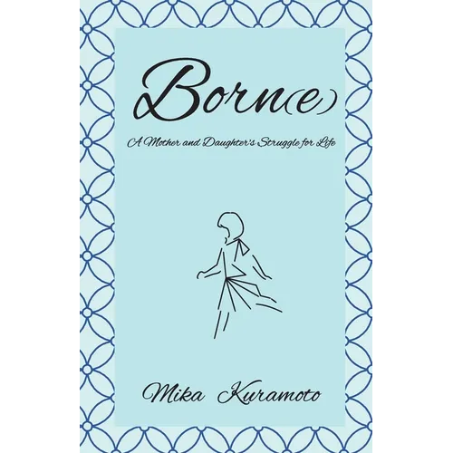 Born(e): A Mother and Daughter's Struggle for Life