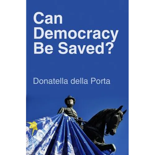Can Democracy Be Saved?: Participation, Deliberation and Social Movements