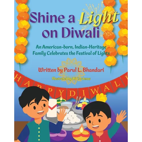 Shine a Light on Diwali: An American-born, Indian-Heritage Family Celebrates the Festival of Lights