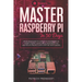 Master your Raspberry Pi in 30 days: A step-by-step guide for beginners on Raspberry Pi