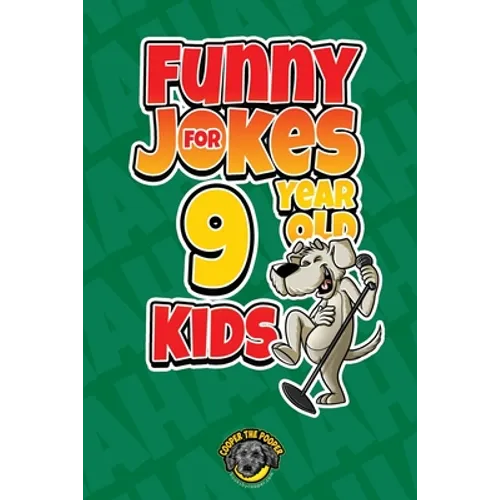 Funny Jokes for 9 Year Old Kids: 100+ Crazy Jokes That Will Make You Laugh Out Loud!