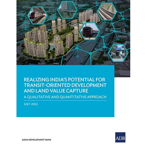 Realizing India's Potential for Transit-Oriented Development and Land Value Capture: A Qualitative and Quantitative Approach