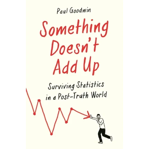 Something Doesn't Add Up: Surviving Statistics in a Number-Mad World