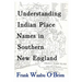 Understanding Indian Place Names in Southern New England