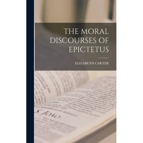 The Moral Discourses of Epictetus