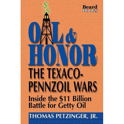 Oil & Honor: The Texaco-Pennzoil Wars; Inside the $11 Billion Battle for Getty Oil