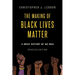 The Making of Black Lives Matter: A Brief History of an Idea, Updated Edition