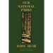 Our National Parks (Legacy Edition): Historic Explorations Of Priceless American Treasures
