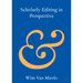 Scholarly Editing in Perspective