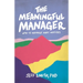 The Meaningful Manager: How to Manage What Matters