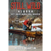 Still Wild: The Alaska Off Grid Survival Series