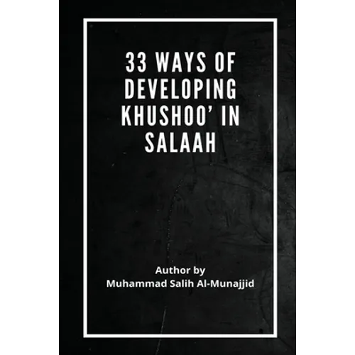 33 Ways of developing Khushoo' in Salaah