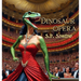 Dinosaur Opera: Tales from the Opera for Kids, Grownups, and Dinosaurs