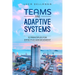 Teams Are Adaptive Systems: 12 Principles For Effective Management